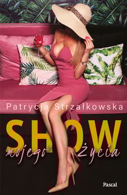 Show mojego życia - Patrycja  Strzałkowska