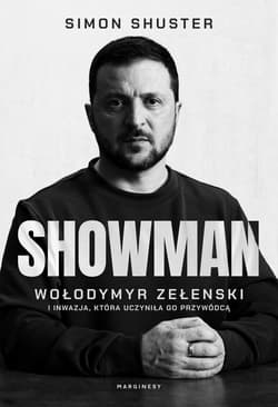 Showman. Wołodymyr Zełenski i inwazja, która uczyniła go przywódcą - Simon Shuster