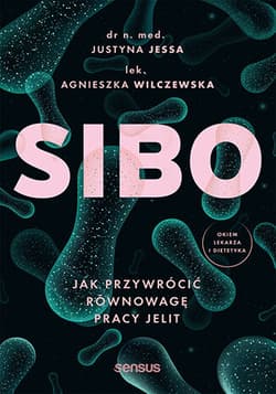 SIBO. Jak przywrócić równowagę pracy jelit - Agnieszka Wilczewska