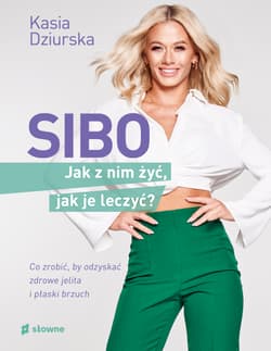 SIBO. Jak z nim żyć, jak je leczyć? - Katarzyna Dziurska