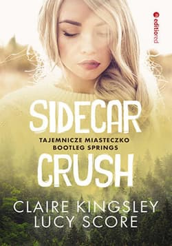 Sidecar Crush. Tajemnicze miasteczko Bootleg Springs - ebook - Lucy Score