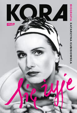 Się żyje. Kora. Biografia - ebook - Katarzyna Kubisiowska