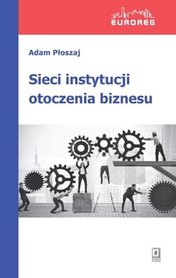 Sieci instytucji otoczenia biznesu - Adam Płoszaj