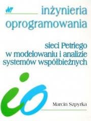 Sieci Petriego w modelowaniu i analizie systemów.. - Marcin Szpyrka