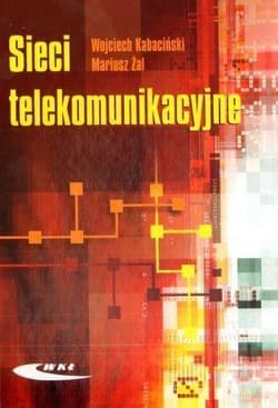 Sieci telekomunikacyjne - Wojciech Kabaciński, Mariusz Żal