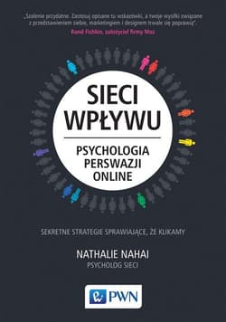 Sieci wpływu Psychologia perswazji on-line - Nathalie Nahai