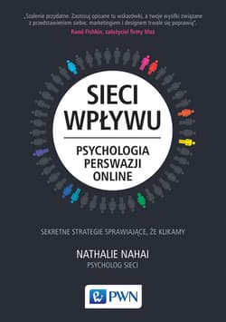 Sieci wpływu Psychologia perswazji on-line - Nathalie Nahai