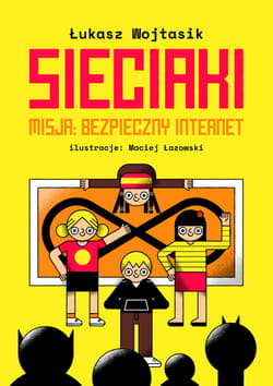 Sieciaki Misja: Bezpieczny internet - Łukasz Wojtasik