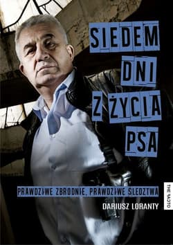 Siedem dni z życia psa  - Dariusz Loranty