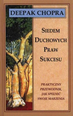 Siedem duchowych praw sukcesu - Chopra Deepak