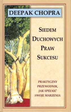 Siedem duchowych praw sukcesu - Chopra Deepak