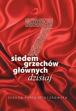 Siedem grzechów głównych dzisiaj - Joanna Petry Mroczkowska