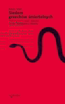 Siedem grzechów głównych Pokonywanie wad i słabości ze św. Tomaszem z Akwinu