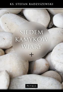 Siedem kamyków wiary - Stefan Radziszewski
