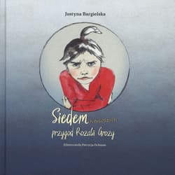 Siedem pierwszych przygód Rozalii Grozy - Justyna Bargielska