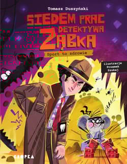 Siedem prac detektywa Ząbka. Sport to zdrowie! - Tomasz Duszyński