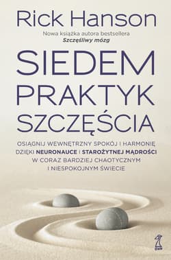 Siedem praktyk szczęścia - Hanson Rick