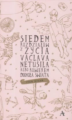 Siedem rozdziałów z życia Václava Netušila albo Rowerem dookoła świata - Ivan Binar