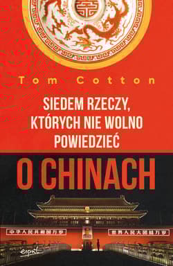 Siedem rzeczy, których nie wolno powiedzieć o Chinach - Tom Cotton