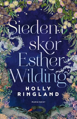 Siedem skór Esther Wilding - Holly Ringland