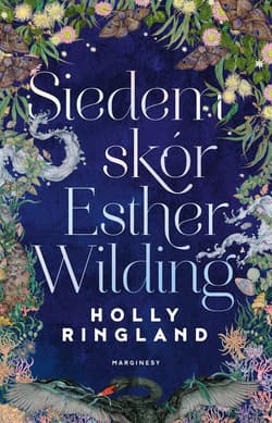 Siedem skór Esther Wilding - Holly Ringland