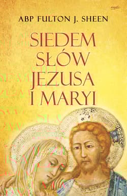 Siedem słów Jezusa i Maryi - Fulton Sheen