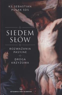 Siedem słów Rozważania pasyjne. Droga Krzyżowa - Sebastian Polak