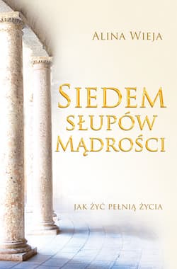 Siedem słupów mądrości Jak żyć pełnią życia