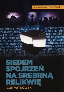 Siedem spojrzeń na srebrną relikwię