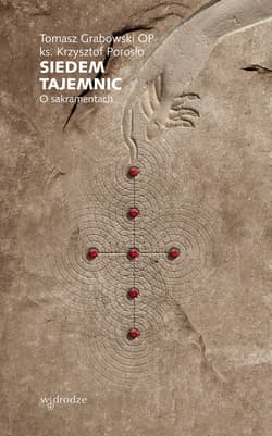 Siedem tajemnic. O sakramentach - ebook - Tomasz Grabowski, Krzysztof Porosło