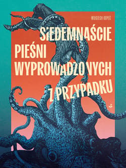 Siedemnaście pieśni wyprowadzonych z przypadku - Wojciech Kopeć