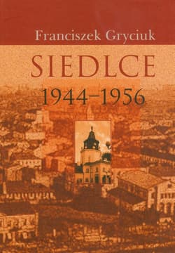 Siedlce 1944-1956 - Franciszek Gryciuk