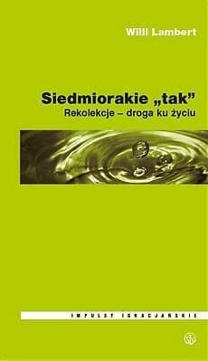 Siedmiorakie tak Rekolekcje - droga ku życiu - Willi Lambert