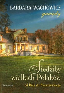Siedziby wielkich Polaków - Barbara Wachowicz