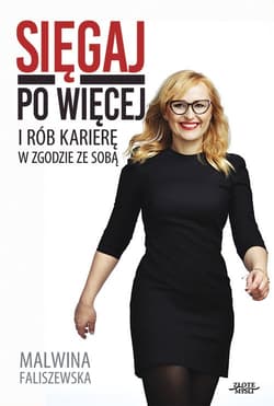 Sięgaj po więcej I rób karierę w zgodzie ze sobą