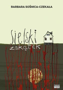 Sielski Zakątek - Barbara Sośnica-Czekała