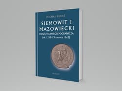 Siemowit I Mazowiecki Książę trudnego pogranicza (ok. 1215-23 czerwca 1262) - Michał Rukat