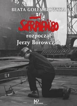 Sierpień '80 rozpoczął Jerzy Borowczak