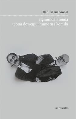 Sigmunda Freuda teoria dowcipu, humoru i komiki - Dariusz Grabowski