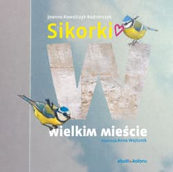 Sikorki w wielkim mieście - Joanna Kowalczyk-Bednarczyk