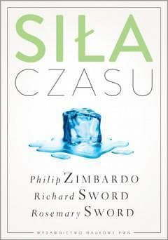 Siła czasu - Sword Richard M., Sword Rosemary K. M.
