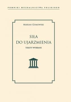 Siła do ujarzmienia Teksty wybrane - Marian Gumowski