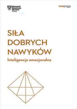Siła dobrych nawyków. Inteligencja emocjonalna - Opracowanie Zbiorowe