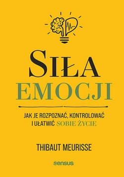Siła emocji. Jak je rozpoznać, kontrolować i ułatwić sobie życie - audiobook - Thibaut Meurisse