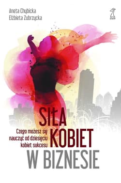 Siła kobiet w biznesie - ebook - Elżbieta  Zubrzycka, Aneta Chybicka