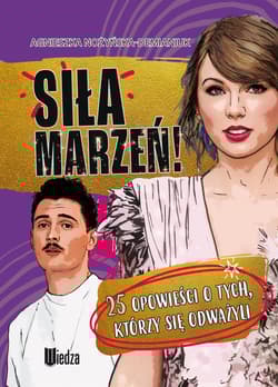 Siła marzeń! 25 opowieści o tych, którzy się odważyli... - Agnieszka Nożyńska-Demianiuk