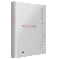 Siłą naszego ducha jesteśmy Eseje o Niepodległej