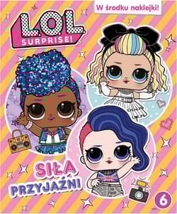 Siła przyjaźni L.O.L Surprise - Opracowanie Zbiorowe