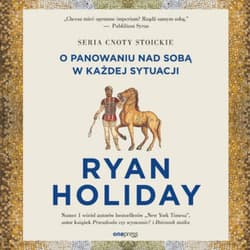 Siła samodyscypliny. O panowaniu nad sobą w każdej sytuacji - audiobook - Ryan Holiday
