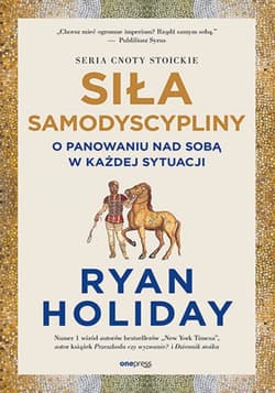 Siła samodyscypliny. O panowaniu nad sobą w każdej sytuacji - ebook - Ryan Holiday